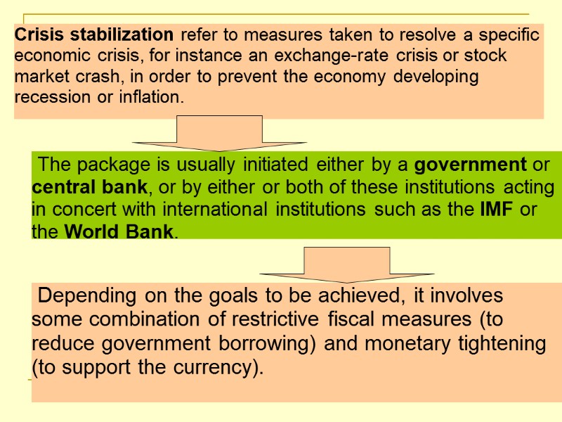 Crisis stabilization refer to measures taken to resolve a specific economic crisis, for instance